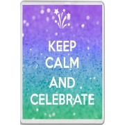 Keep Calm and Celebrate - Jumbo Fridge Magnet