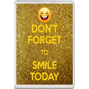 Don't Forget to Smile Today - Jumbo Fridge Magnet