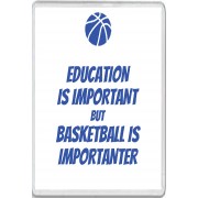 Education is Important but Basketball is Importanter - Jumbo Fridge Magnet