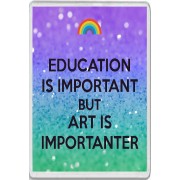 Education is Important but Art is Importanter - Jumbo Fridge Magnet