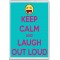 Keep Calm and Laugh Out Loud