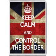Keep Calm and Control the Border - Jumbo Fridge Magnet