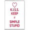K. I. S. S. Keep It Simple Stupid - Jumbo Fridge Magnet