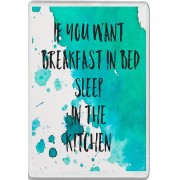 If you want Breakfast in Bed Sleep in the Kitchen - Jumbo Fridge Magnet