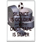 Silence is Golden ~ but ~ Duct Tape is Silver - Jumbo Fridge Magnet