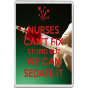 Nurses Can't Fix Stupid But we Can Sedate It - Jumbo Fridge Magnet