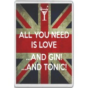 All you Need is Love ...And Gin! ...And Tonic! - Jumbo Fridge Magnet