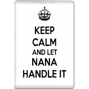Keep Calm and Let Nana Handle It - Jumbo Fridge Magnet