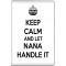 Keep Calm and Let Nana Handle It - Jumbo Fridge Magnet