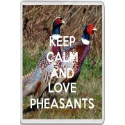 Keep Calm and Love Pheasants - Jumbo Fridge Magnet