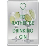 I'd Rather be Drinking Gin - Jumbo Fridge Magnet