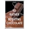 I'd Rather be Eating Chocolate - Jumbo Fridge Magnet