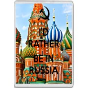 I'd Rather be in Russia - Jumbo Fridge Magnet