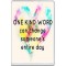 One Kind Word can change someone's entire day - Jumbo Fridge Magnet
