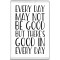 Every Day May not be Good But There's Good in Every Day - Jumbo Fridge Magnet