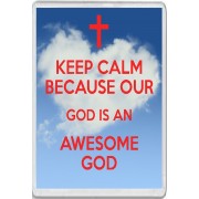 Keep Calm because Our God is an Awesome God - Jumbo Fridge Magnet