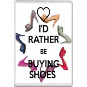 I'd Rather be Buying Shoes - Jumbo Fridge Magnet