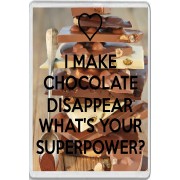 I Make Chocolate Disappear What's Your Superpower? - Jumbo Fridge Magnet
