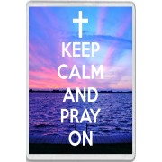 Keep Calm and Pray On - Jumbo Fridge Magnet