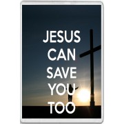 Jesus can Save You Too - Jumbo Fridge Magnet