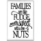 Families are Like Fudge Mostly Sweet with a few Nuts - Jumbo Fridge Magnet