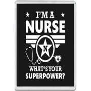 I'm a Nurse What's Your Superpower? - Jumbo Fridge Magnet