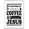 All I need Today is a little bit of Coffee and a Whole Lot of Jesus - Jumbo Fridge Magnet