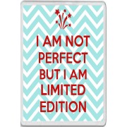 I am not Perfect But I am Limited Edition - Jumbo Fridge Magnet