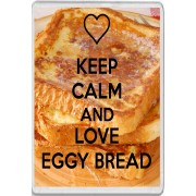 Keep Calm and Love Eggy Bread - Jumbo Fridge Magnet