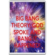 Big Bang Theory, God Spoke and Bang it Happened! - Jumbo Fridge Magnet