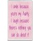 I smile because you're my Aunty. I laugh because there's nothing you can do about it - Jumbo Fridge Magnet