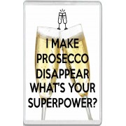 I Make Prosecco Disappear What's Your Superpower? - Jumbo Fridge Magnet