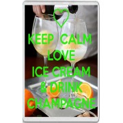 Keep Calm Love Ice Cream & Drink Champagne - Jumbo Fridge Magnet