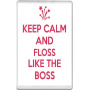 Keep Calm and Floss Like the Boss - Jumbo Fridge Magnet