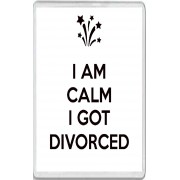 I Am Calm I Got Divorced - Jumbo Fridge Magnet