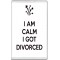 I Am Calm I Got Divorced - Jumbo Fridge Magnet