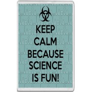 Keep Calm because Science is Fun! - Jumbo Fridge Magnet