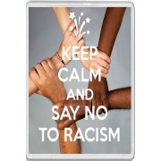Keep Calm and Say No to Racism - Jumbo Fridge Magnet