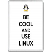 Be Cool and Use Linux - Jumbo Fridge Magnet