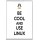 Be Cool and Use Linux - Jumbo Fridge Magnet