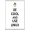 Be Cool and Use Linux - Jumbo Fridge Magnet