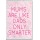 Mums are Like Dads Only Smarter - Jumbo Fridge Magnet
