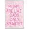 Mums are Like Dads Only Smarter - Jumbo Fridge Magnet