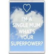 I'm a Single Mum, What's Your Superpower? - Jumbo Fridge Magnet