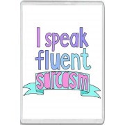 I speak fluent sarcasm - Jumbo Fridge Magnet