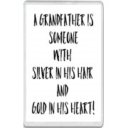 A Grandfather is Someone with Silver in His Hair and Gold on His Heart! - Jumbo Fridge Magnet