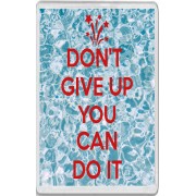 Don't Give Up You can Do It - Jumbo Fridge Magnet