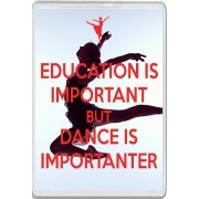 Education is Important but Dance is Importanter - Jumbo Fridge Magnet