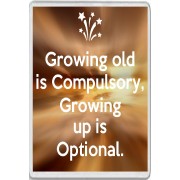 Growing old is Compulsory, Growing up is Optional. - Jumbo Fridge Magnet