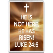 He is Not Here, He has Risen! Luke 24:6 - Jumbo Fridge Magnet
